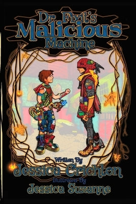 Dr. Fixit's Malicious Machine by Crichton, Jessica