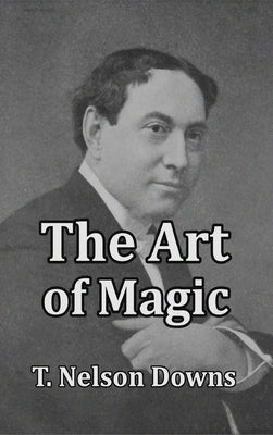 The Art of Magic by Downs, T. Nelson