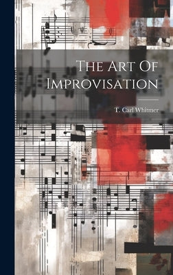 The Art Of Improvisation by Whitmer, T. Carl