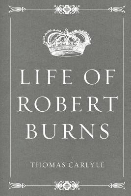 Life of Robert Burns by Carlyle, Thomas