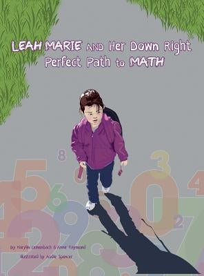 Leah Marie and Her Down Right Perfect Path to Math by Leinenbach, Marylin