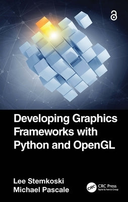 Developing Graphics Frameworks with Python and OpenGL by Stemkoski, Lee