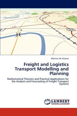 Freight and Logistics Transport Modelling and Planning by Al-Azzawi, Marwan