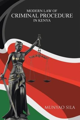 Modern Law of Criminal Procedure in Kenya by Sila, Munyao