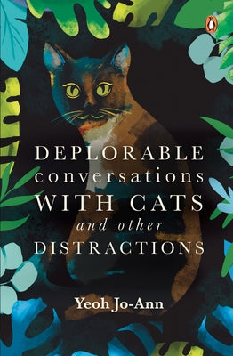 Deplorable Conversations with Cats and Other Distractions by Jo-Ann, Yeoh