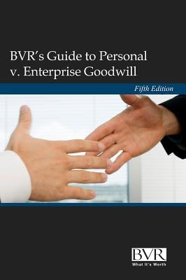 BVR's Guide to Personal V. Enterprise Goodwill, Fifth Edition by Manson, Adam