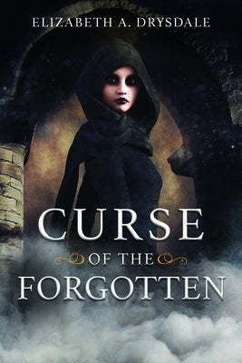 Curse of the Forgotten by Drysdale, Elizabeth A.