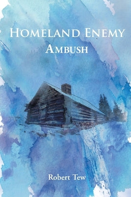 Homeland Enemy: Ambush by Tew, Robert