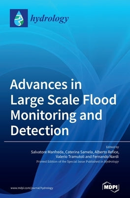 Advances in Large Scale Flood Monitoring and Detection by Manfreda, Salvatore