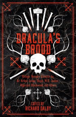 Dracula's Brood: Neglected Vampire Classics by Sir Arthur Conan Doyle, M.R. James, Algernon Blackwood and Others by Conan Doyle, Sir Arthur