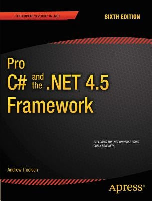 Pro C# 5.0 and the .Net 4.5 Framework by Troelsen, Andrew