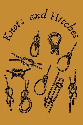 Knots and Hitches: Step By Step Guide To Knots Tying 11 knot tying techniques by Studio, Crystal