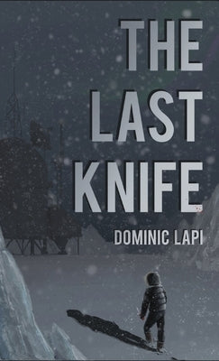 The Last Knife by Lapi, Dominic A.