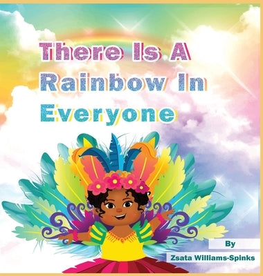 There Is A Rainbow In Everyone by Williams-Spinks, Zsata M.