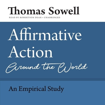 Affirmative Action Around the World: An Empirical Study by Sowell, Thomas