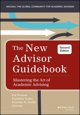 The New Advisor Guidebook: Mastering the Art of Academic Advising by Folsom, Pat