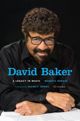 David Baker: A Legacy in Music [With CD (Audio)] by Herzig, Monika