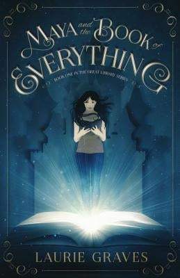 Maya and the Book of Everything by Graves, Laurie L.