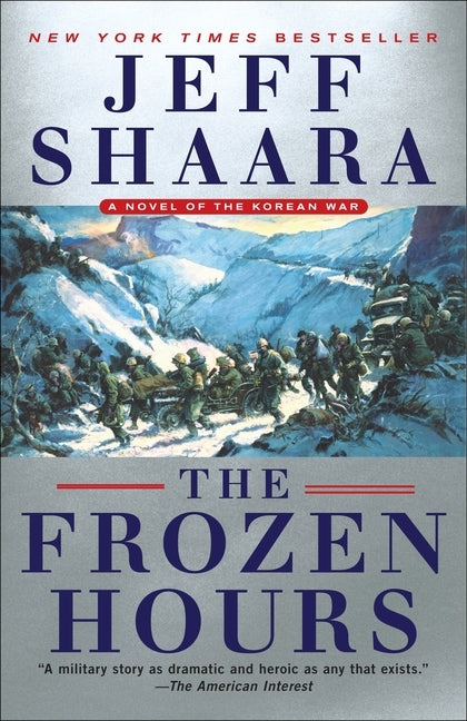 The Frozen Hours: A Novel of the Korean War by Shaara, Jeff