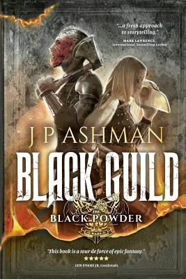 Black Guild: Second book from the tales of the Black Powder Wars by Ashman, J. P.