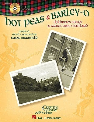 Hot Peas and Barley-O: Children's Songs and Games from Scotland (Bk/Online Audio) [With CD (Audio)] by Brumfield, Susan