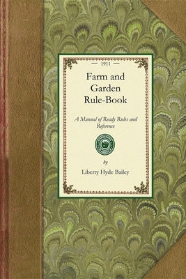 Farm and Garden Rule-Book by Bailey, Liberty Hyde, Jr.