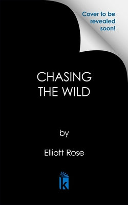 Chasing the Wild by Rose, Elliott