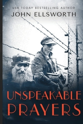 Unspeakable Prayers by Ellsworth, John