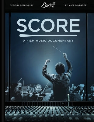 Score: A Film Music Documentary (Screenplay & Film Script) by Schrader, Matt