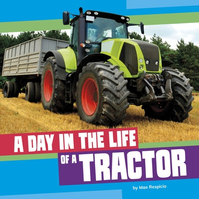 A Day in the Life of a Tractor by Respicio, Mae