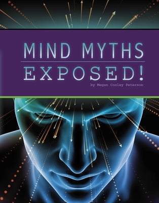 Mind Myths Exposed! by Peterson, Megan Cooley