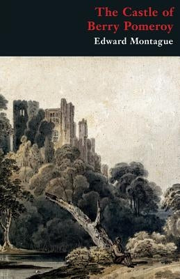 The Castle of Berry Pomeroy (Gothic Classics) by Montague, Edward