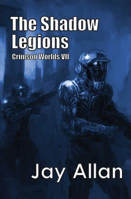 The Shadow Legions: Crimson Worlds VII by Allan, Jay