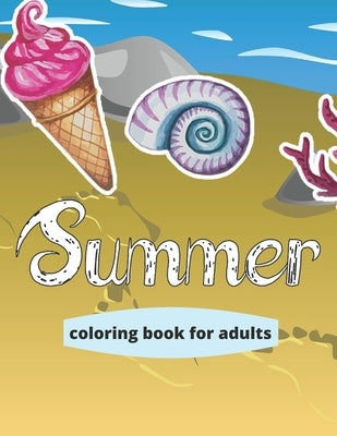 summer coloring book for adults: Large Print Summer Coloring Book for Adults with Beach Scenes, Ocean Life, Flowers, and More! by Summer, Drifi