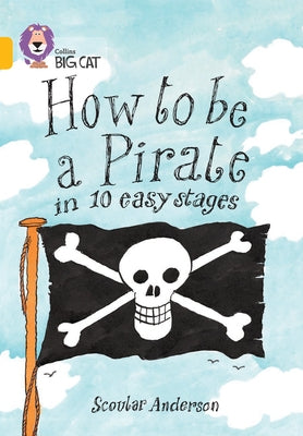 How to Be a Pirate in 10 Easy Stages: Band 09/Gold by Anderson, Scoular