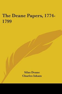 The Deane Papers, 1774-1799 by Deane, Silas