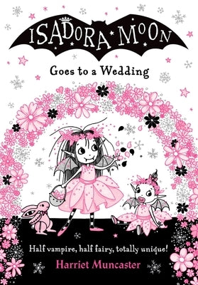 Isadora Moon Goes to a Wedding by Muncaster, Harriet