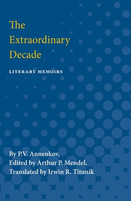 The Extraordinary Decade: Literary Memoirs by Annenkov, P. V.