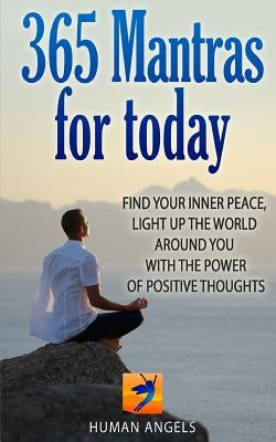 365 Mantras for Today: Find your inner peace, light up the world around you with the power of positive thoughts by Wilkins, Ross