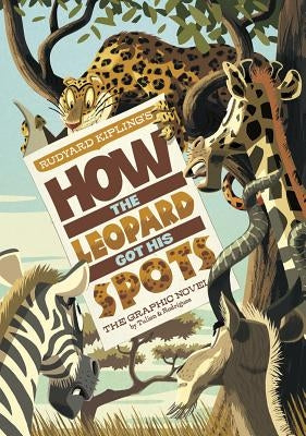 How the Leopard Got His Spots: The Graphic Novel by Tulien, Sean