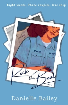 Rock the Boat: The Mostly True Tales of Love, Friendship and Life Aboard the USS Puget Sound by Bailey, Danielle