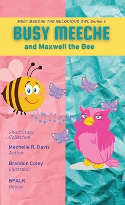 BUSY MEECHE and Maxwell the Bee by Mechelle, Davis R.