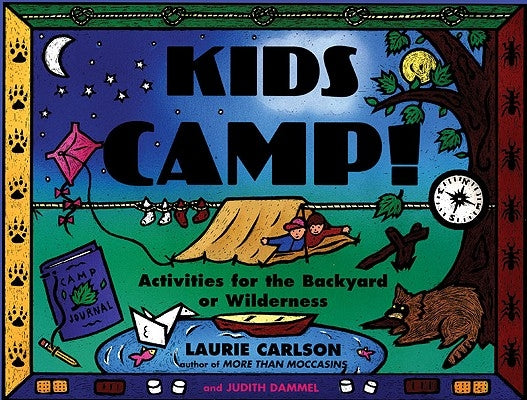 Kids Camp!: Activities for the Backyard or Wilderness by Carlson, Laurie