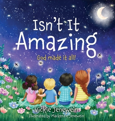 Isn't It Amazing: God made it all! by Jenewein, Vickie