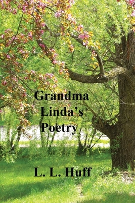 Grandma Linda's Poetry by Huff, Linda L.