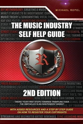 The Music Industry Self Help Guide: Taking Your First Steps Towards Trampling over the Obstacles in an Independent Market by Fournier, Carlos