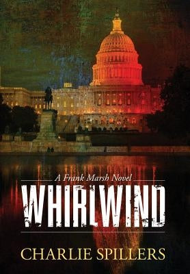 Whirlwind: A Frank Marsh Novel by Spillers, Charlie