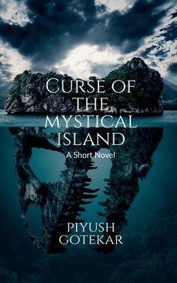 Curse of The Mystical Island by Gotekar, Piyush