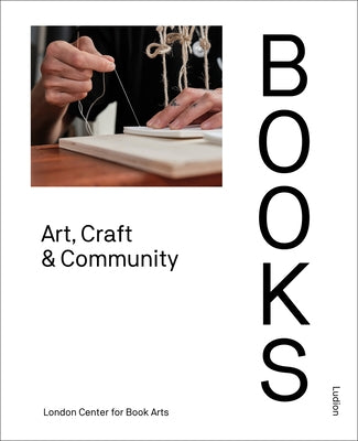 Books: Art, Craft & Community by Arts, London Centre for Book