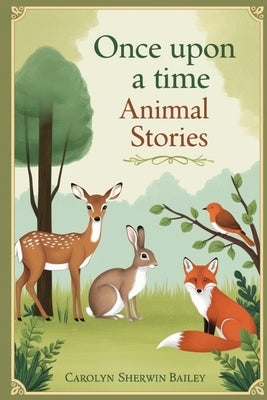 Once Upon a Time Animal Stories by Bailey, Carolyn Sherwin